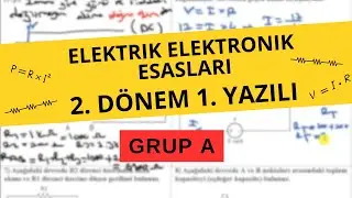 Elektrik-Elektronik Esasları 2. Dönem 1. Yazılı Soruları ve Cevapları (A Grubu)