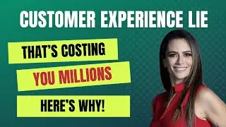 The Customer Experience Lie That&rsquo;s Costing You Millions | CX, AI & Leadership Explained