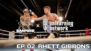EP.02 Pro Boxer Rhett Gibbons EXTENDED VERSION - The Empire Boxing Podcast