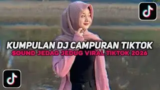 KUMPULAN DJ CAMPURAN TIKTOK FULL BASS NON STOP VIRAL TIKTOK TERBARU 2026 YANG KALIAN CARI !!