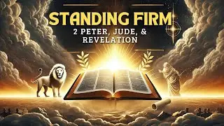 Standing Firm: Warnings and Hope in 2 Peter, Jude, and Revelation