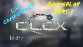 ELEX Gameplay walkthrough Part 1 Commentary Lets Play Full Game All Companions