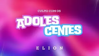 CULTO COM OS ADOLESCENTES 