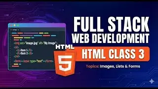 HTML Class 3: How to Add Images & Links | Full Stack Web Development Course