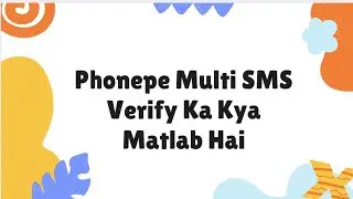 Phonepe Multi SMS Verify Ka Kya Matlab Hai | What is multi sms verify in phonePe