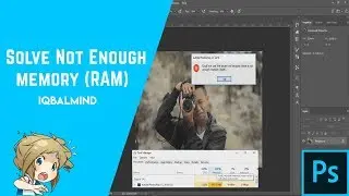 How To Solve Not Enough Memory (Ram) Error In Photoshop