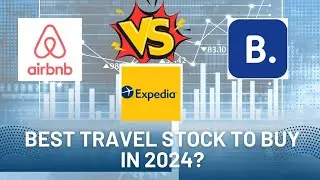 Airbnb vs. Expedia vs. Booking: Best Travel Stock to Buy in 2024? 📊