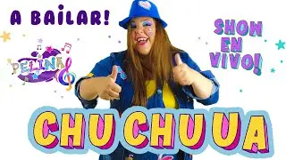 CHU CHU UA Canción infantil para niños ¡a bailar! 🎵 Pelina en vivo🎵
