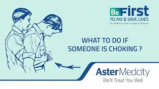 What Should You Do If Someone Is Choking? | Aster Emergency Medicine | BeFIRST, To Aid & Save Lives