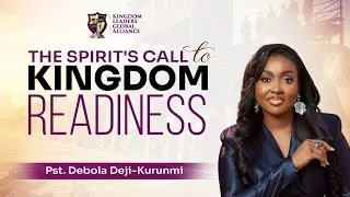 The Spirit’s Call to Kingdom Readiness | Pastor Debola Deji-Kurunmi 