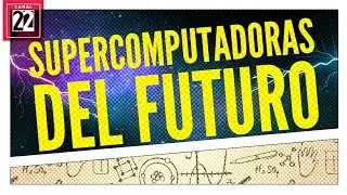 Las supercomputadoras del futuro