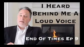 Revelation End Of Times Ep. 9 : I Heard Behind Me A Loud Voice