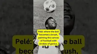 Pel&eacute;: where the ball becomes a brush, painting the canvas of football with strokes #football