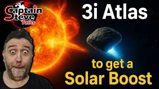 3i Atlas &mdash; получит ли он солнечную подпитку, когда выйдет из-за Солнца? &mdash; Капитан Стив рассказывает