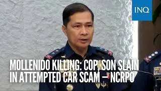 Mollenido killing: Cop, son slain in attempted car scam &mdash; NCRPO