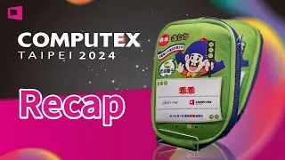 COMPUTEX 2024 Recap of the show