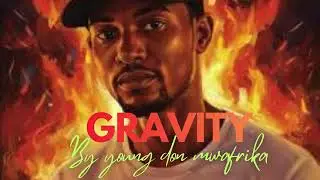 GRAVITY BY YOUNG DON MWAFRIKA LOADING