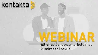 Kontakta Webinar: Ett enast&aring;ende samarbete med kundresan i fokus