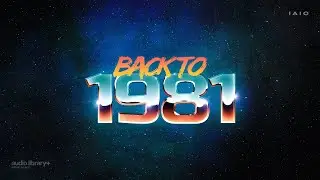 Back to 1981 &mdash; Iaio | Free Background Music | Audio Library Release