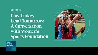 Episode 119: Play Today, Lead Tomorrow: A Conversation with Women's Sports Foundation