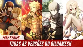 Todas As Versões do Gilgamesh | Fate Series