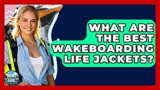 What Are The Best Wakeboarding Life Jackets? - Boat Life Masters