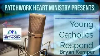 Young Catholics Respond with Bryan Kemper