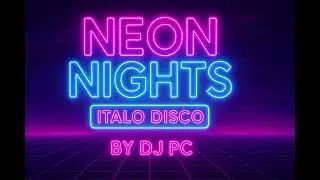 Neon Nights (ITALO DISCO by DJ PC) Mix Exclusivo 2025 | Retro Synthwave Vibes