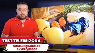 Samsung Mini Led 8K 65 QN990F - testujemy telewizor za około 20 000 zł!