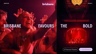 Brisbane Favours The Bold | Princess Theatre