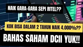 Bahas Saham DCII Yuk!! - Kok Bisa Dalam 2 Tahun Naik 4.000%?? - Beneran Sepi Ritel??