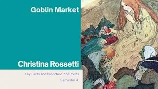 Goblin Market Key Facts and Important Plot Points