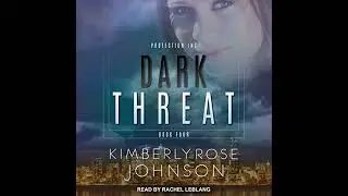 Dark Threat by Kimberly Rose Johnson | Full Audiobook
