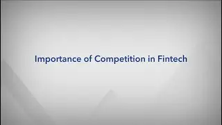 Importance of Competition in Fintech