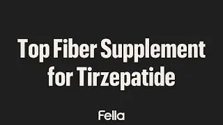 Best Fiber Supplement for Tirzepatide: What Works and Why