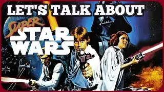 Let's Talk About SUPER STAR WARS