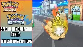 Pok̩mon Sun & Moon Special Demo Part 2 - Tauros Riding & Battling