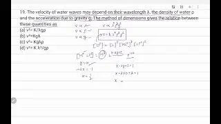 19. The velocity of water waves may depend on their wavelength &lambda;, the density of water &rho; and...
