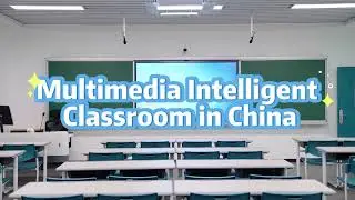 Multimedia Intelligent Classroom in China-Let's have a look!