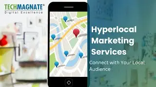 Hyperlocal Marketing Services to Dominate Local Searches | Techmagnate