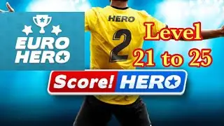 Score Hero 2 | Euro Hero | 21 to 25 | Score hero 2 euro hero | walkthrough challenge
