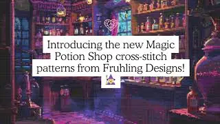 Introducing the new Magic Potion Shop cross-stitch patterns from Fruhling Designs!