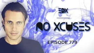 EDX - No Xcuses Episode 779