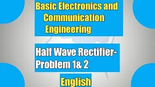 Basic Electronics and Communication Engineering- Part 4- Half wave Rectifier- Problem 1 & 2