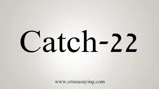 How To Say Catch-22