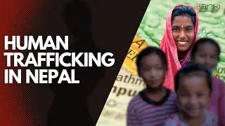 Unveiling the Dark Reality of Human Trafficking in Nepal