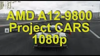 Can The AMD A12-9800 R7 iGPU run Project CARS in 1080p?