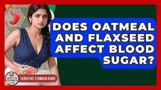 Does Oatmeal And Flaxseed Affect Blood Sugar? - Sensitive Stomach Guide