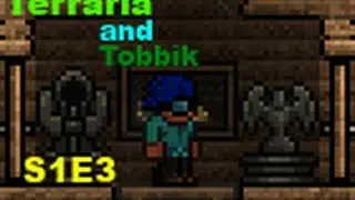 Terraria and Tobbik S1E3(Бродим по пещерам!)