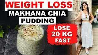 Pudding For Flat Belly/Stomach In 5 Days(Hindi) | Makhana Chia| Lose Weight Fast|Dr.Shikha Singh